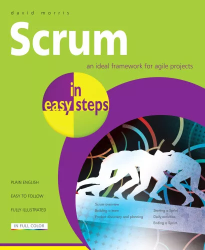Scrum in Easy Steps:: An Ideal Framework for Agile Projects by Morris, David