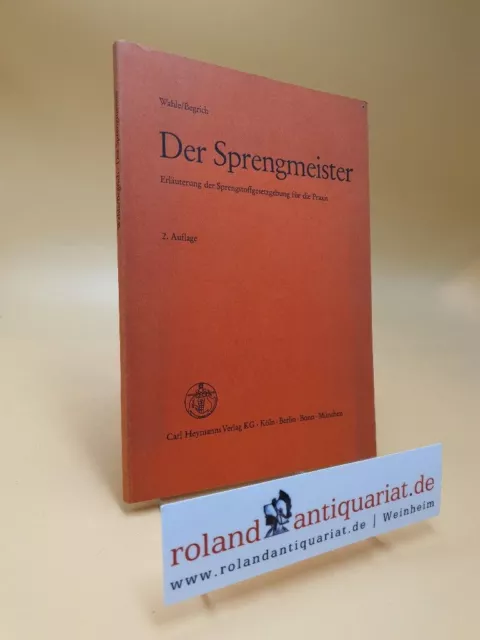 Der Sprengmeister - Erläuterung der Sprengstoffgesetzgebung für die Praxis. 2. A