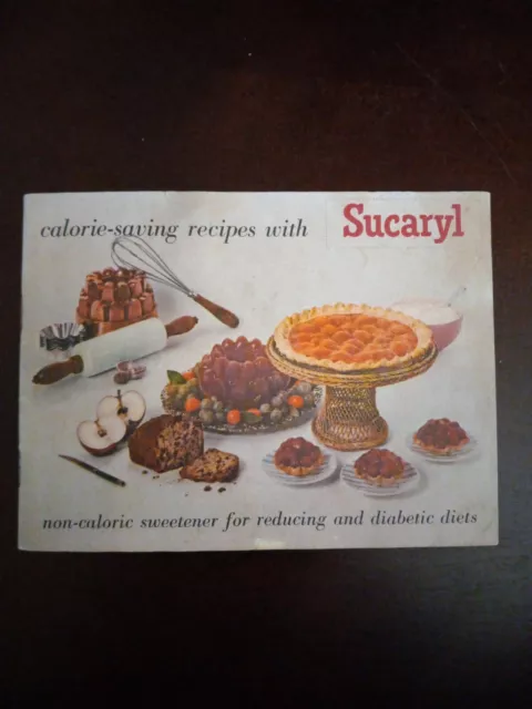 Vintage 1958 Calorie Saving Recipes With Sucaryl  Non-calorie Sweetener