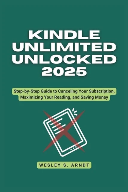 KINDLE UNLIMITED UNLOCKED 2025: Step-by-Step Guide to Canceling Your ...