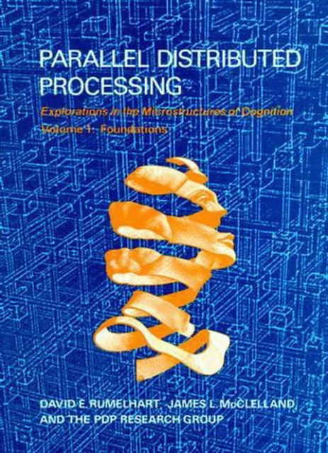 PARALLEL DISTRIBUTED PROCESSING: Explorations in the Microstructure of ...