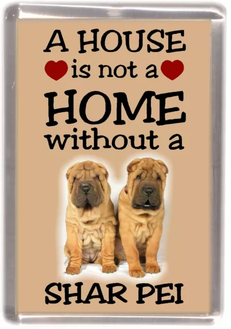 Shar Pei Dog Fridge Magnet "A HOUSE IS NOT A HOME" by Starprint