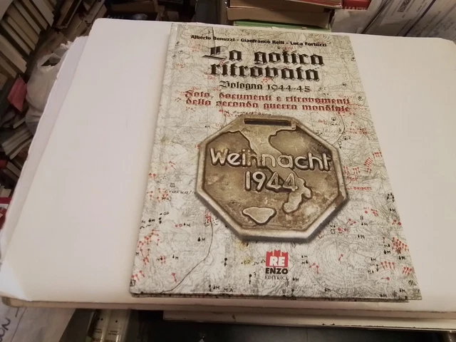 LA GOTICA RITROVATA BOLOGNA 1944-45, BENUZZI/ RELLI/ FORTUZZI. 1o24 LA GOTICA RITROVATA BOLOGNA 1944-45, BENUZZI/ RELLI/ FORTUZZI. 1o24