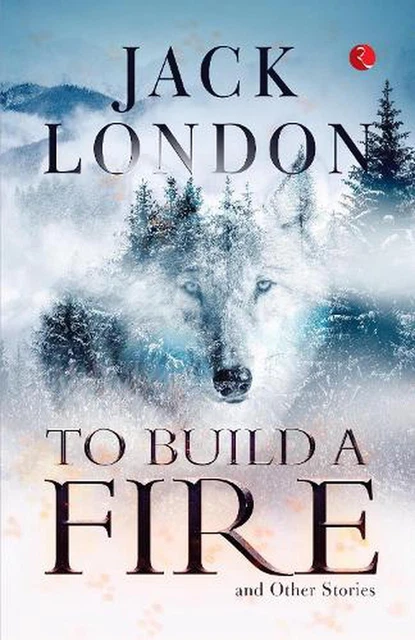 TO BUILD A FIRE AND OTHER STORIES by JACK LONDON (English) Paperback ...