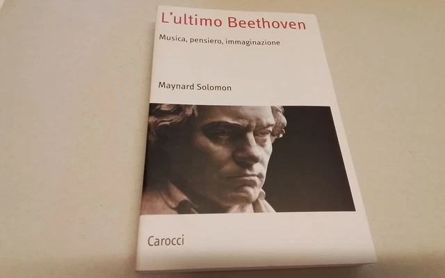 L'ultimo Beethoven. Musica, pensiero, immaginazione -M. Solomon, 2l26 L'ultimo Beethoven. Musica, pensiero, immaginazione -M. Solomon, 2l26