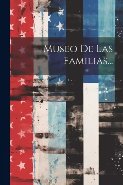 Museo De Las Familias... by Anonymous Paperback Book