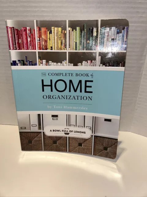 The Complete Book of Home Organization by Toni Hammersley (2018, Trade...