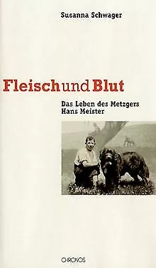 Fleisch und Blut - Das Leben des Metzgers Hans Meister de ... | Livre | état bon