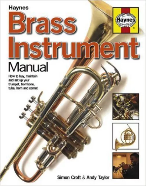 Brass Instrument Manual: How to buy, maintain and set up your trumpet, trombone,