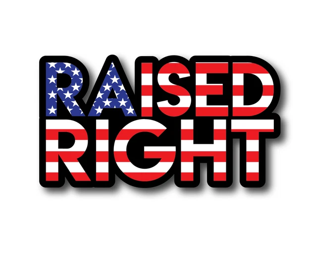RAISED RIGHT AMERICAN Flag 4" Merica Trump RNC Custom Vinyl Decal
