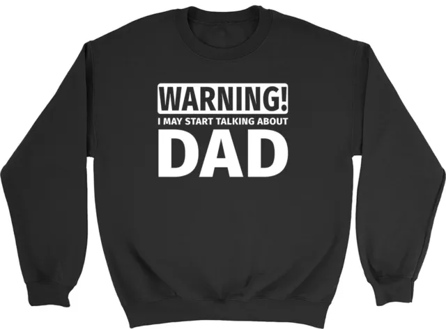 Warning May Start Talking about Dad Mens Womens Sweatshirt Jumper