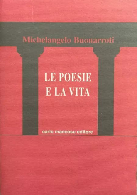 Michelangelo Buonarroti, Le poesie e la vita, Carlo Mancosu editore