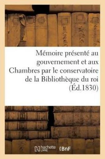 M?Moire Pr?Sent? Au Gouvernement Et Aux Chambres Par Le Conservatoire De La...