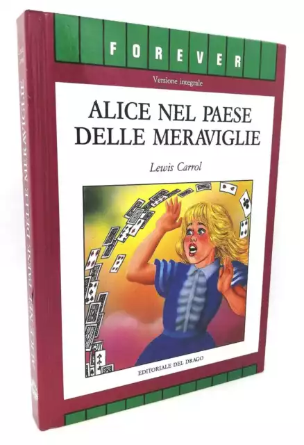 Alice nel Paese delle Meraviglie Lewis Carrol Illustrazioni Cossu. Ed. Del Drago