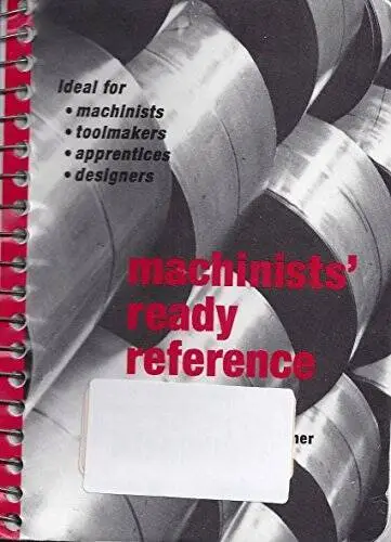 Machinists' Ready Reference - Spiral-bound By C. Weingartner - GOOD