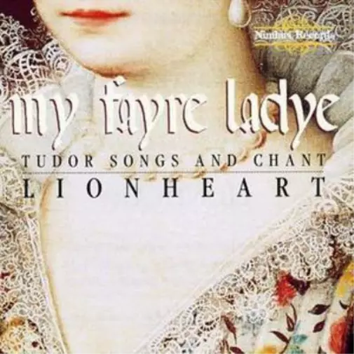 Various Composers My Fayre Ladye - Tudor Songs and Chant (Lionheart) (CD) Album