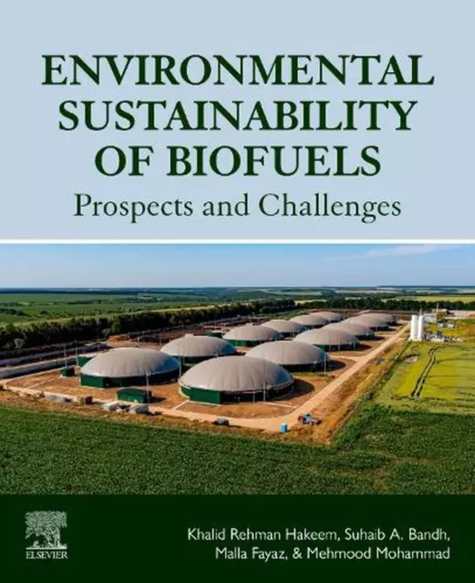 Environmental Sustainability of Biofuels: Prospects and Challenges by Suhaib A.