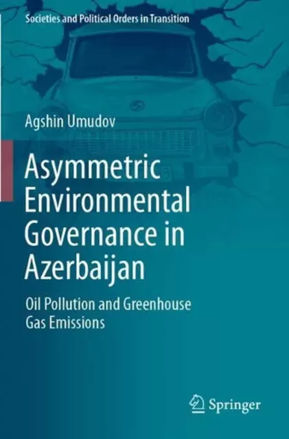 Asymmetric Environmental Governance in Azerbaijan: Oil Pollution and Greenhouse