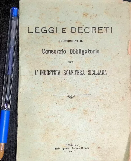 (B92) - Leggi E Decreti Consorzio Obbligat. L'industria Solfifera Siciliana 1907