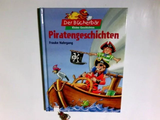 Piratengeschichten. in neuer Rechtschreibung Frauke Nahrgang. Mit farb. Bildern