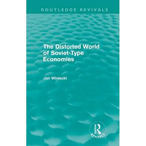 The Distorted World of Soviet-Type Economies (Routledge - Hardcover NEW Jan (Uni