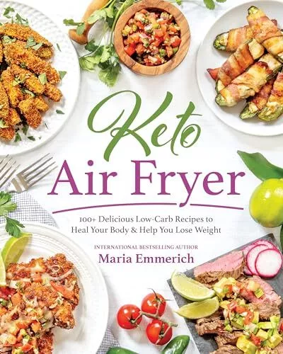 KETO AIR FRYER: 100+ Delicious Low-Carb Recipes to Heal Your Body ...