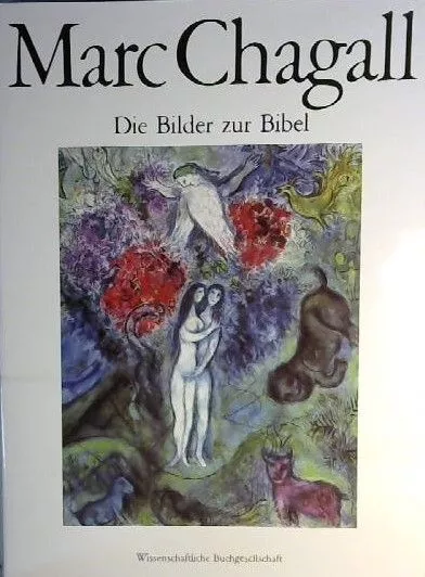 Die Bilder zur Bibel. Marc Chagall ; Pierre Provoyeur. [Die Übers. aus dem Franz