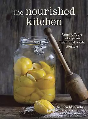 The Nourished Kitchen - 9781607744689