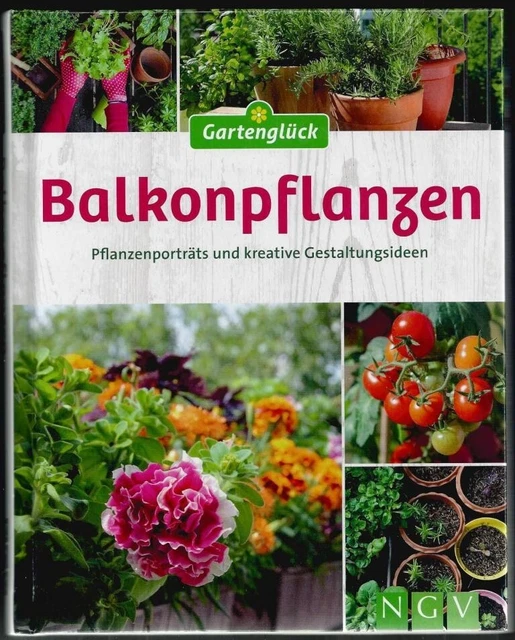 GARTENGLÜCK BALKONPFLANZEN, NGVVerlag, Pflanzenporträts, neuwertig