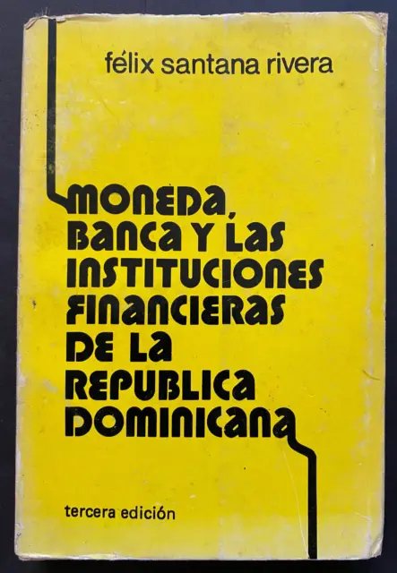 MONEDA BANCA Y LAS INSTITUCIONES FINANCIERAS De La Rep. Dominicana, 1981, 288pgs