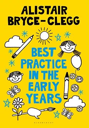 Best Practice in the Early Years (Professional Develo... by Alistair Bryce-Clegg