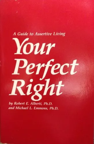 Your Perfect Right: Guide to Assert..., Alberti, Robert