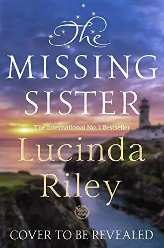 The Missing Sister: Lucinda Riley (The Seven Sisters) By Lucinda Riley