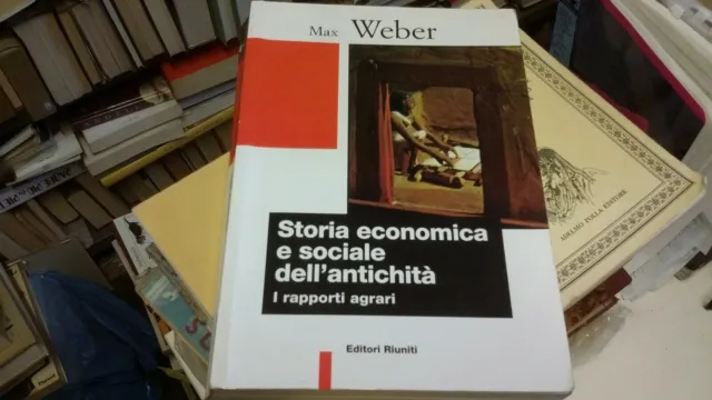 STORIA ECONOMICA E SOCIALE DELL'ANTICHITA' - WEBER MAX - Editori Riuniti, 18L21