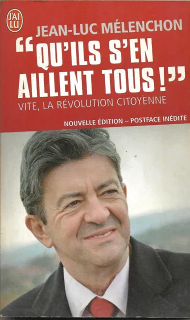 Qu'ils S'en Aillent Tous ! - Vite, La Révolution Citoyenne - Jean Luc Mélenchon
