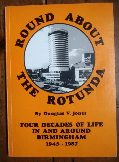 Round About The Rotunda by Jones Four Decades In & Around Birmingham 1945-1987