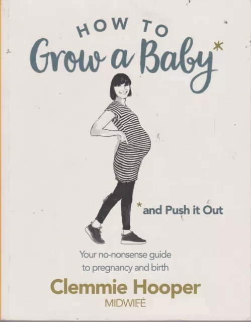How to Grow a Baby and Push It Out: Your no-non... - Clemmie Hooper - Good - ...