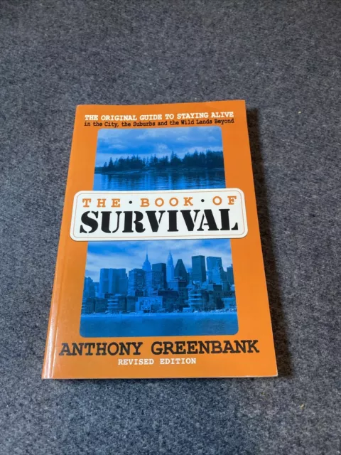 The Book of Survival : The Original Guide to Staying Alive by Anthony Greenbank