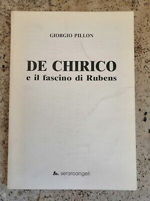 Giorgio Pillon, De Chirico e il fascino di Rubens, Serarcangeli 1991 [E9]