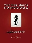 The Hot Mom's Handbook: Moms Have More Fun! de Denay,... | Livre | état très bon