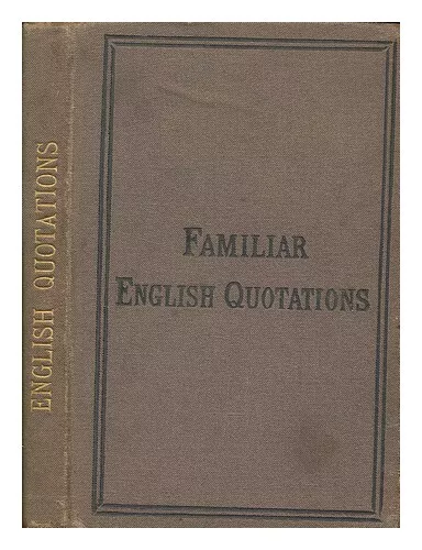 GENT, L. C Familiar English quotations 1877 First Edition Hardcover