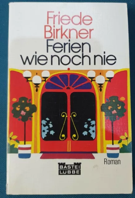 Friede Birkner , Ferien wie noch nie , Roman