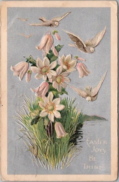 1909 EASTER Embossed Postcard White Doves & Flowers "EASTER JOYS BE THINE"