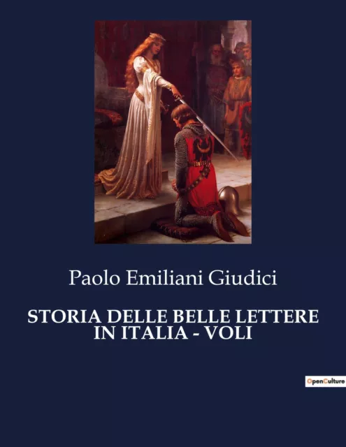 Paolo Emiliani Giudici | STORIA DELLE BELLE LETTERE IN ITALIA - VOLI | Buch