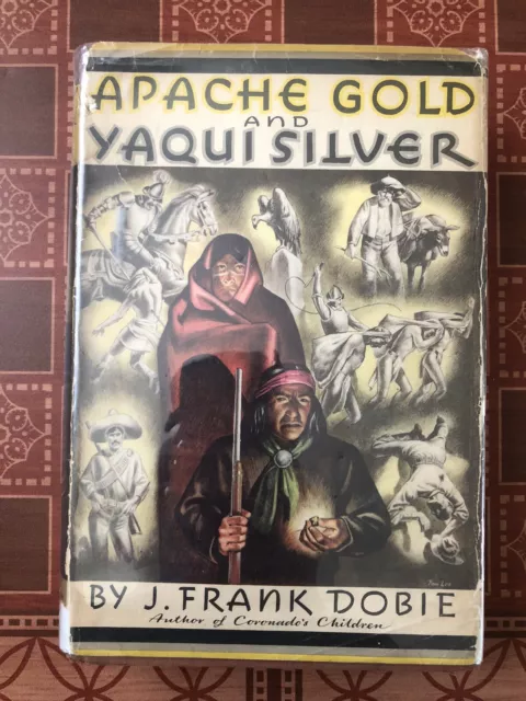 Apache Gold and Yaqui Silver by Frank Dobie Hardcover/DJ 1954