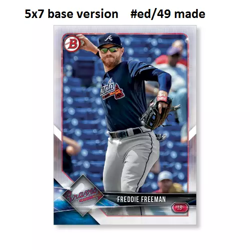 FREDDIE FREEMAN Braves #41 - 5x7 Base Version #ed/49 made 2018 Topps Bowman