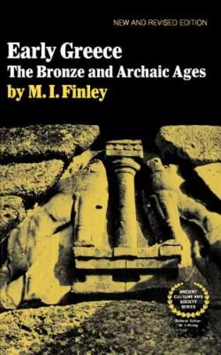 Early Greece: The Bronze and Archaic Ages by Finley, Moses I.