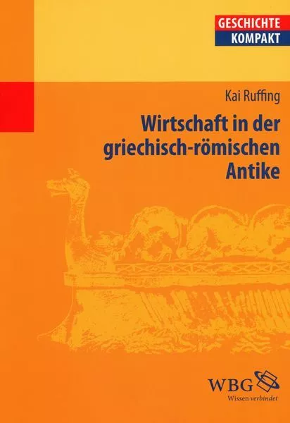 Wirtschaft in der griechisch-römischen Antike - Studienbuch / Kai Ruffing