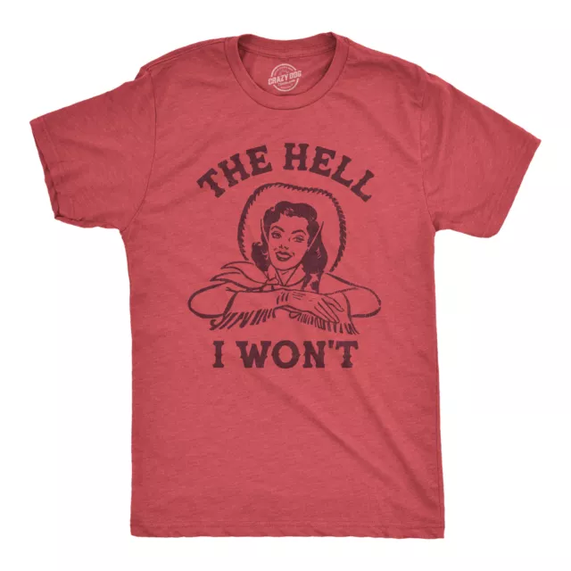 MENS THE HELL I Wont T Shirt Funny Southern Accent Cowboy Cowgirl Tee ...
