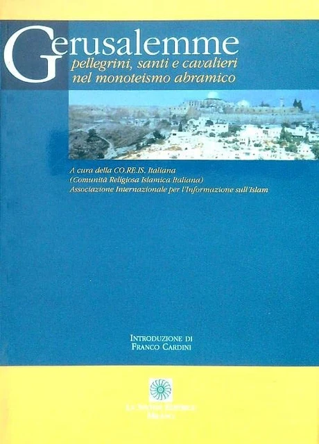 gerusalemme pellegrini santi e cavalieri nel movimento abramico AA.VV. 888690501